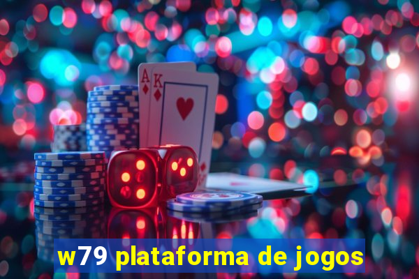 w79 plataforma de jogos